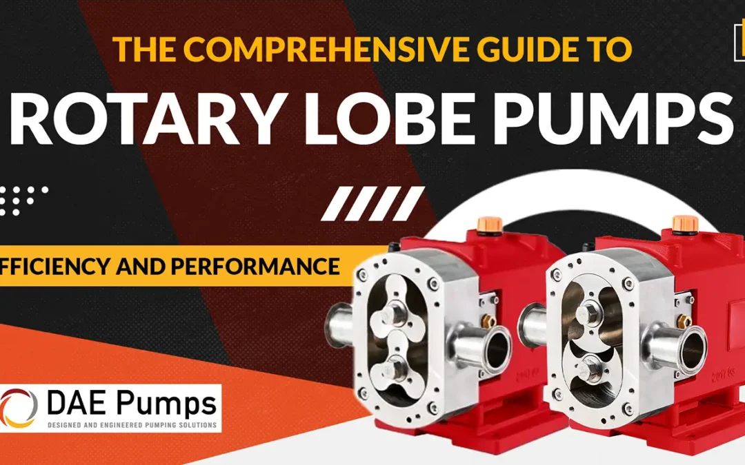 The Comprehensive Guide to Rotary Lobe Pumps: Efficiency and Performance