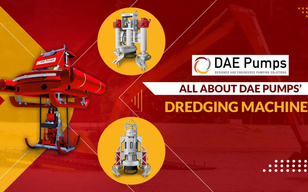 All About DAE Pumps’ Dredging Machines