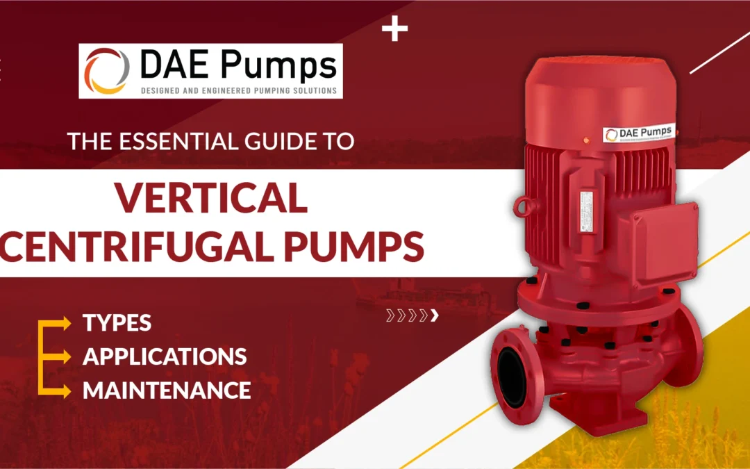 Vertical Centrifugal Pumps: Types, Applications, and Maintenance – Your Guide